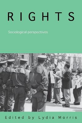 Rights: Sociological Perspectives - Morris, Lydia (Editor)
