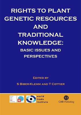 Rights to Plant Genetic Resources and Traditional Knowledge: Basic Issues and Perspectives - Biber-Klemm, Susette, and Cottier, Thomas