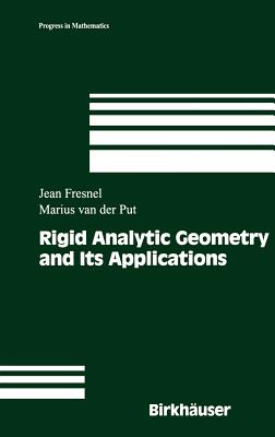 Rigid Analytic Geometry and Its Applications - Fresnel, Jean, and Van Der Put, Marius