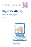 Rigid Flexibility: The Logic of Intelligence