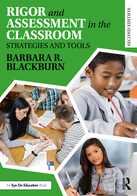 Rigor and Assessment in the Classroom: Strategies and Tools - Blackburn, Barbara R