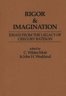 Rigor & Imagination: Essays from the Legacy of Gregory Bateson