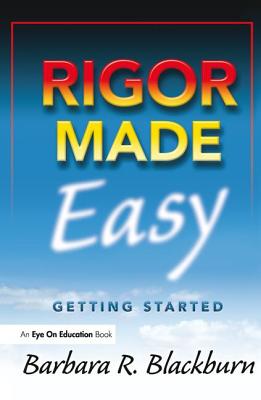 Rigor Made Easy: Getting Started - Blackburn, Barbara R
