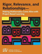 Rigor, Relevance, and Relationships: Making Mathematics Come Alive with Project-Based Learning