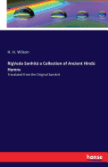 RigVeda Sanhit a Collection of Ancient Hind Hymns: Translated from the Original Sanskrit