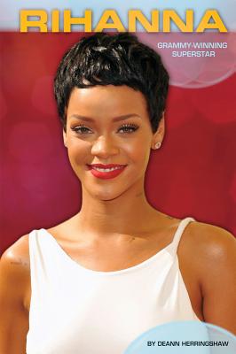 Rihanna: Grammy-Winning Superstar: Grammy-Winning Superstar - Herringshaw, Deann