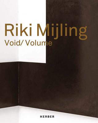 Riki Mijling: Void/Volume - Mijling, Riki, and Melissen, Antoon (Text by), and Gomringer, Eugen (Text by)