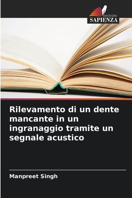 Rilevamento di un dente mancante in un ingranaggio tramite un segnale acustico - Singh, Manpreet