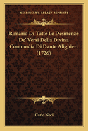 Rimario Di Tutte Le Desinenze De' Versi Della Divina Commedia Di Dante Alighieri (1726)