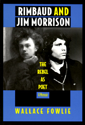 Rimbaud and Jim Morrison: The Rebel as Poet - Fowlie, Wallace