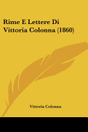 Rime E Lettere Di Vittoria Colonna (1860)