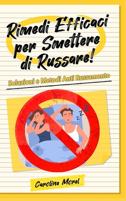 Rimedi Efficaci per Smettere di Russare!: Soluzioni e Metodi Anti Russamento - Morel, Caroline