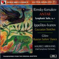Rimsky-Korsakov: Antar; Ippolitov-Ivanov: Caucasian Sketches; Gliere: Russian Sailors' Dance - Utah Symphony; Maurice de Abravanel (conductor)