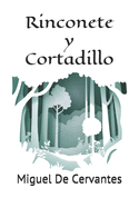 Rinconete y Cortadillo: Novela de Rinconete y Cortadillo de Miguel de Cervantes