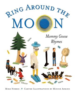 Ring Around the Moon: Mommy Goose Rhymes - Norris, Mike