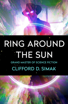 Ring Around the Sun - Simak, Clifford D