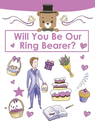 Ring Bearer Proposal, Will You Be Our Ring Bearer?: Activity Book, Ring Bearer Gift For That Special Little Boy, Wedding Party, Notebook, Journal - Newton, Amy