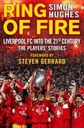 Ring of Fire: Liverpool into the 21st Century: the Players' Stories