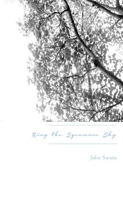 Ring the Sycamore Sky - Swain, John, Professor, BSC, Msc, PhD