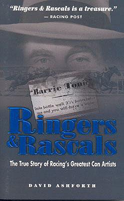 Ringers & Rascals: The True Story of Racing's Greatest Con Artists - Ashforth, David