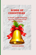 Rings of Christmas: A simple guide reflecting the true meaning of the birth of Christ