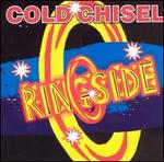 Ringside - Cold Chisel