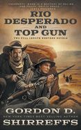 Rio Desperado and Top Gun: Two Full Length Western Novels