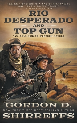 Rio Desperado and Top Gun: Two Full Length Western Novels - Shirreffs, Gordon D