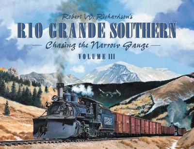 Rio Grande Southern Vol Iii - Richardson, Robert W.