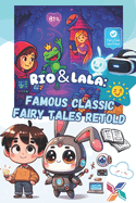 Rio & Lala - Snow White & Famous Classic Fairy Tales Retold: Modern Twists on Snowella, Cindalala, The Three Little Pigs, and More!