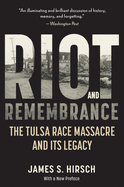 Riot and Remembrance: America's Worst Race Riot and Its Legacy