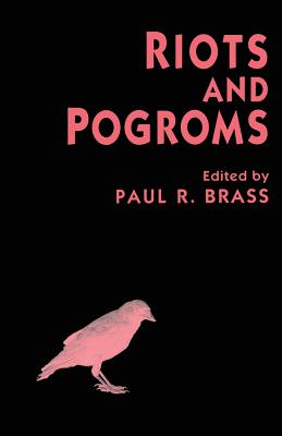 Riots and Pogroms - Brass, Paul R. (Editor)