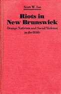 Riots in New Brunswick: Orange Nativism and Social Violence in the 1840s