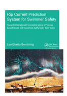 Rip Current Prediction System for Swimmer Safety: Towards Operational Forecasting Using a Process Based Model and Nearshore Bathymetry from Video