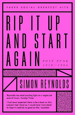 Rip it Up and Start Again: Postpunk 1978-1984 - Reynolds, Simon