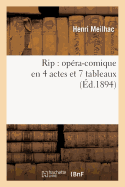 Rip: Opra-Comique En 4 Actes Et 7 Tableaux