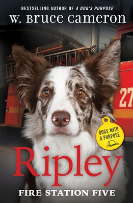 Ripley: Fire Station Five: Dogs with a Purpose - Cameron, W Bruce