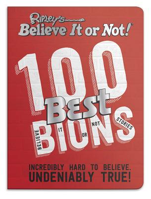 Ripley's Believe It or Not! 100 Best Bions - Believe It or Not!, Ripley's (Compiled by)