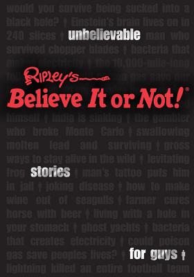 Ripley's Believe It or Not! Unbelievable Stories for Guys - Ripley's Believe It or Not!