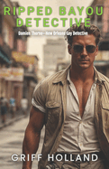 Ripped Bayou Detective: Damien Thorne-New Orleans Gay Detective
