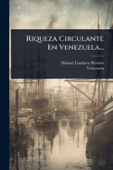 Riqueza Circulante En Venezuela...