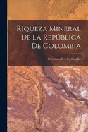 Riqueza Mineral De La Repblica De Colombia
