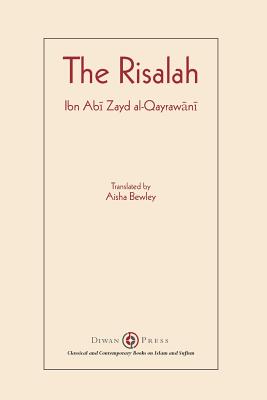 Risalah: Ibn Abi Zayd al-Qayrawani - Al-Qayrawani, Ibn Abi Zayd, and Bewley, Aisha Abdurrahman (Translated by), and Bewley, Abdalhaqq (Editor)