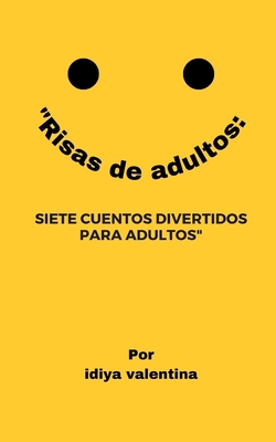 "Risas de adultos: Siete cuentos divertidos para adultos" - Valentina, Lidiya