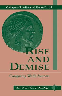 Rise And Demise: Comparing World Systems - Chase-Dunn, Christopher, and Hall, Thomas D
