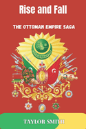 Rise and Fall: The Ottoman Empire Saga