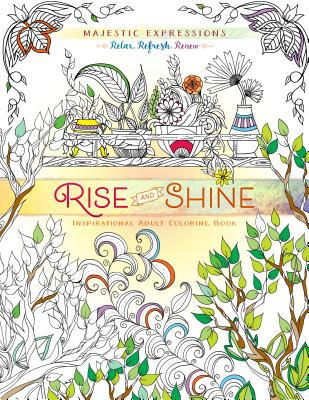 Rise and Shine: Inspirational Adult Coloring Book - Majestic Expressions