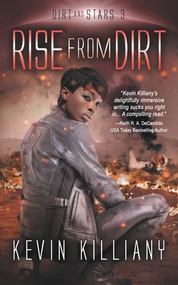Rise from Dirt - Killiany, Kevin, and Lee, Philip A (Editor)
