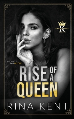 Rise of a Queen: A Dark Billionaire Romance - Kent, Rina