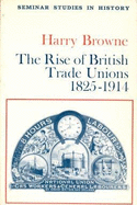 Rise of British Trade Unions, 1825-1914